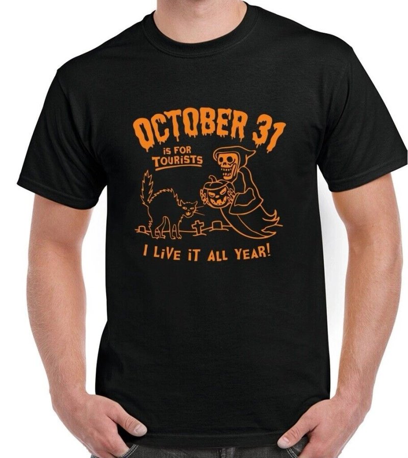 Black T-shirt printed "October 31 is for tourists — I live it all year"